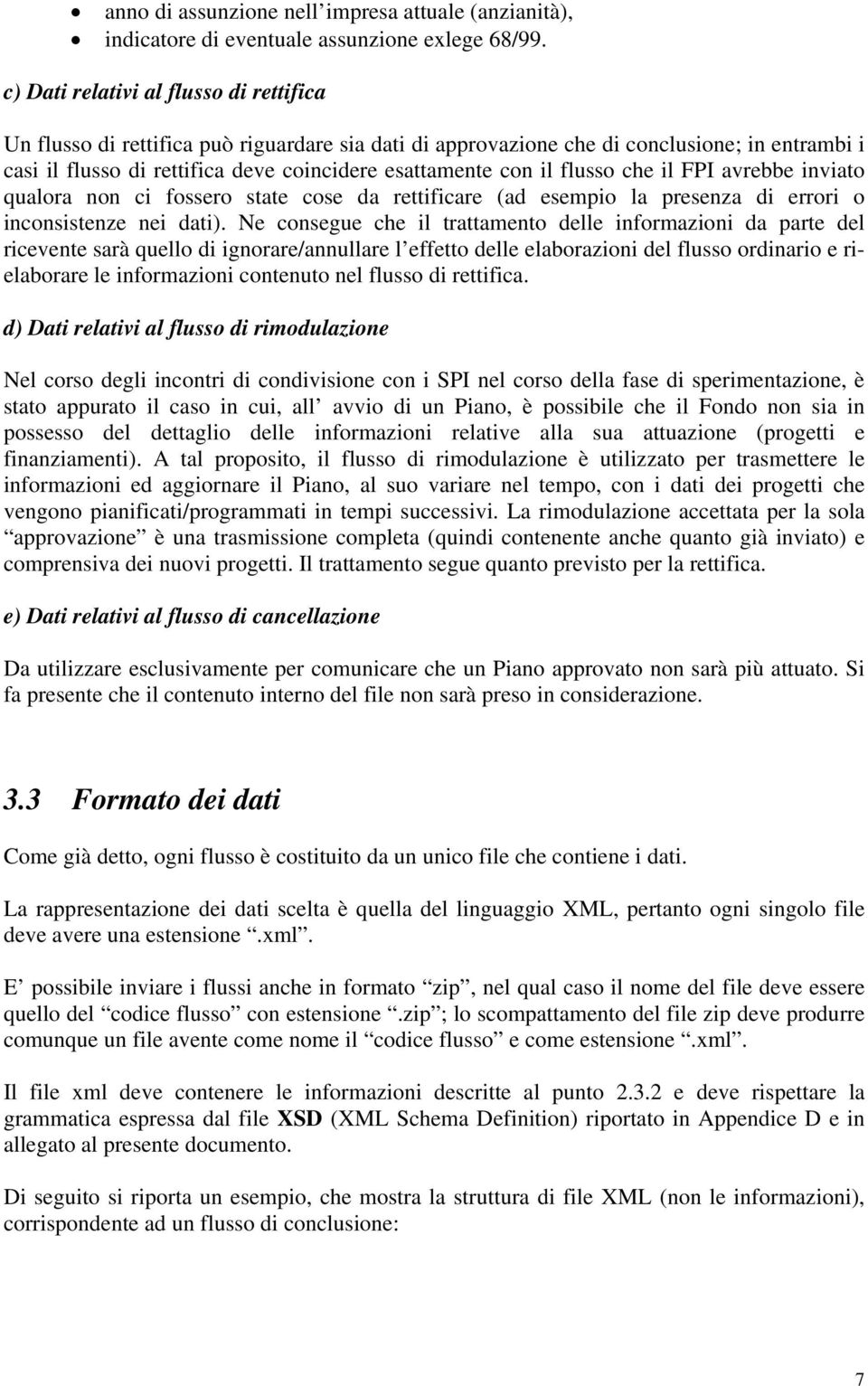 flusso che il FPI avrebbe inviato qualora non ci fossero state cose da rettificare (ad esempio la presenza di errori o inconsistenze nei dati).