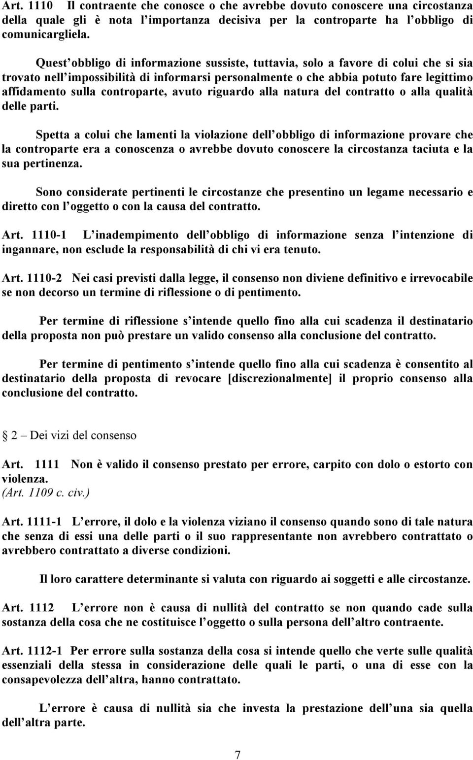 controparte, avuto riguardo alla natura del contratto o alla qualità delle parti.