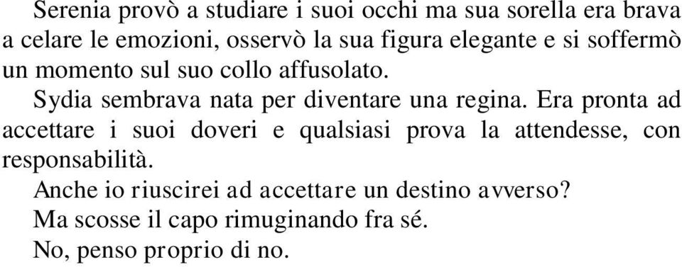 Sydia sembrava nata per diventare una regina.