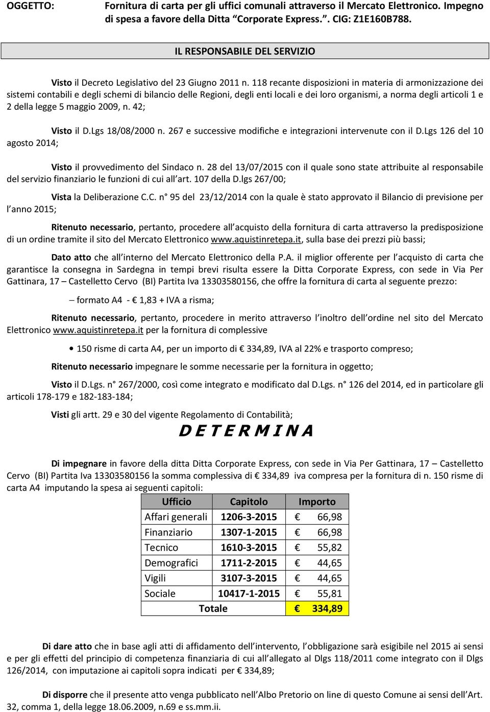 118 recante disposizioni in materia di armonizzazione dei sistemi contabili e degli schemi di bilancio delle Regioni, degli enti locali e dei loro organismi, a norma degli articoli 1 e 2 della legge