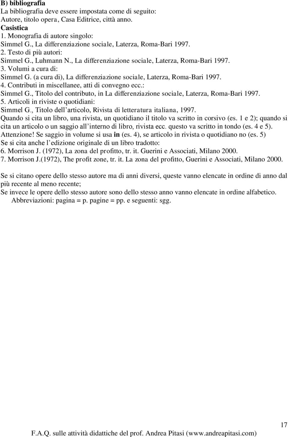 (a cura di), La differenziazione sociale, Laterza, Roma-Bari 1997. 4. Contributi in miscellanee, atti di convegno ecc.: Simmel G.