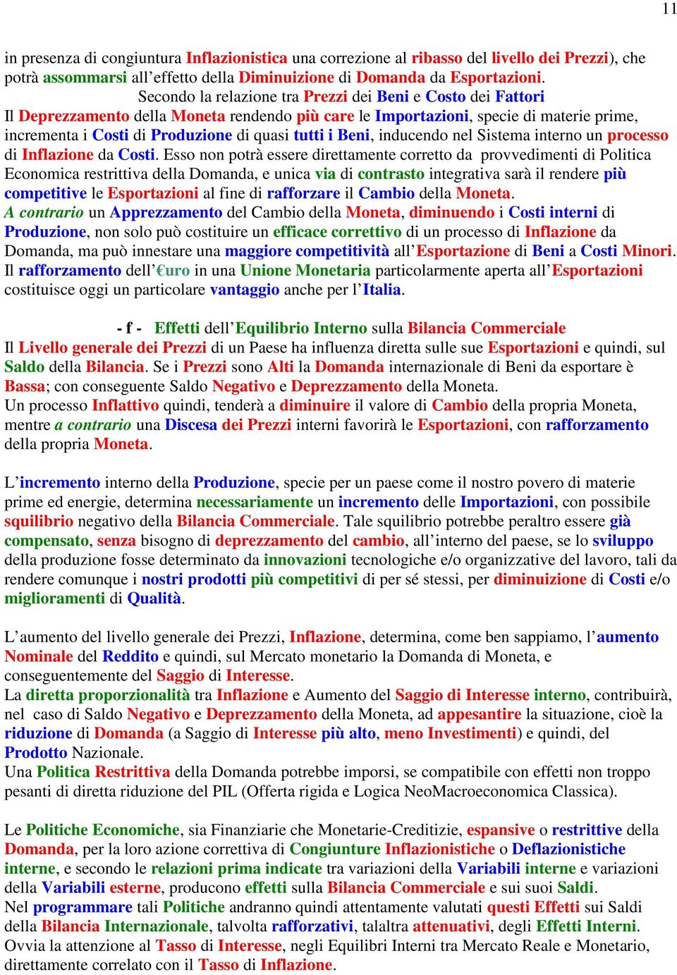 i Beni, inducendo nel Sistema interno un processo di Inflazione da Costi.