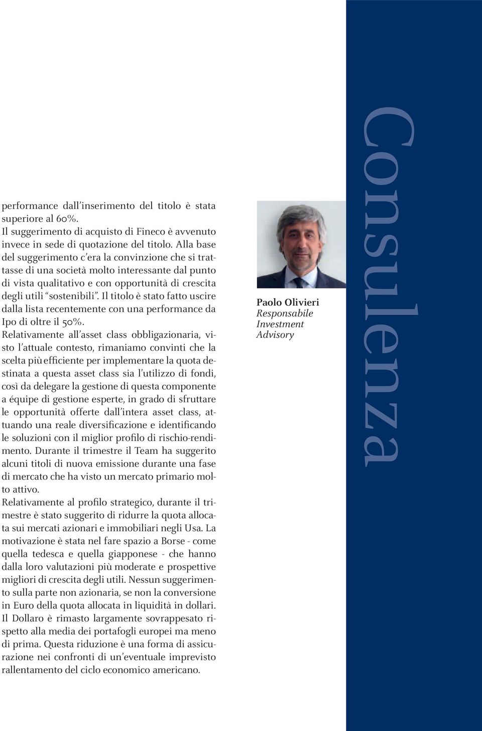 Il titolo è stato fatto uscire dalla lista recentemente con una performance da Ipo di oltre il 50%.