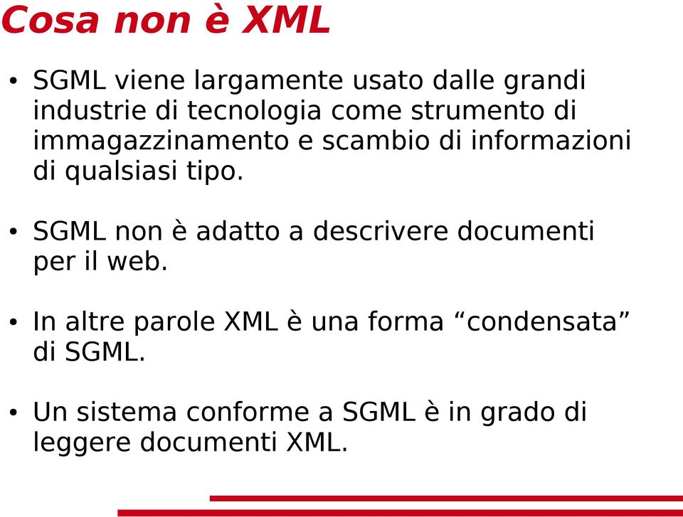 SGML non è adatto a descrivere documenti per il web.