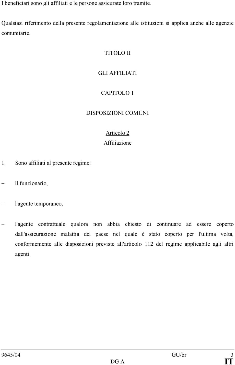 TOLO II GLI AFFILIATI CAPOLO 1 DISPOSIZIONI COMUNI Articolo 2 Affiliazione 1.