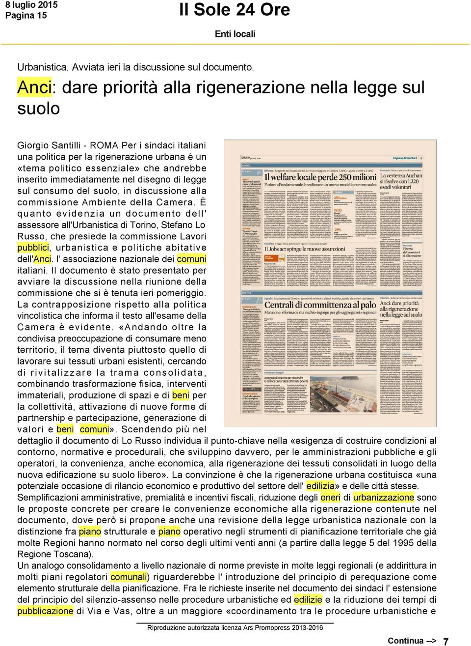 inserito immediatamente nel disegno di legge sul consumo del suolo, in discussione alla commissione Ambiente della Camera.