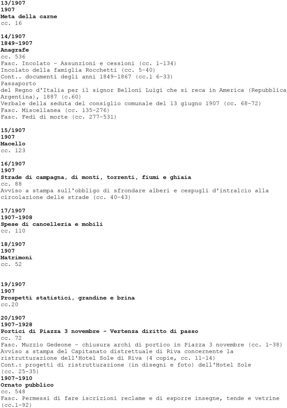 Miscellanea (cc. 135-276) Fasc. Fedi di morte (cc. 277-531) 15/ Macello cc. 123 16/ Strade di campagna, di monti, torrenti, fiumi e ghiaia cc.