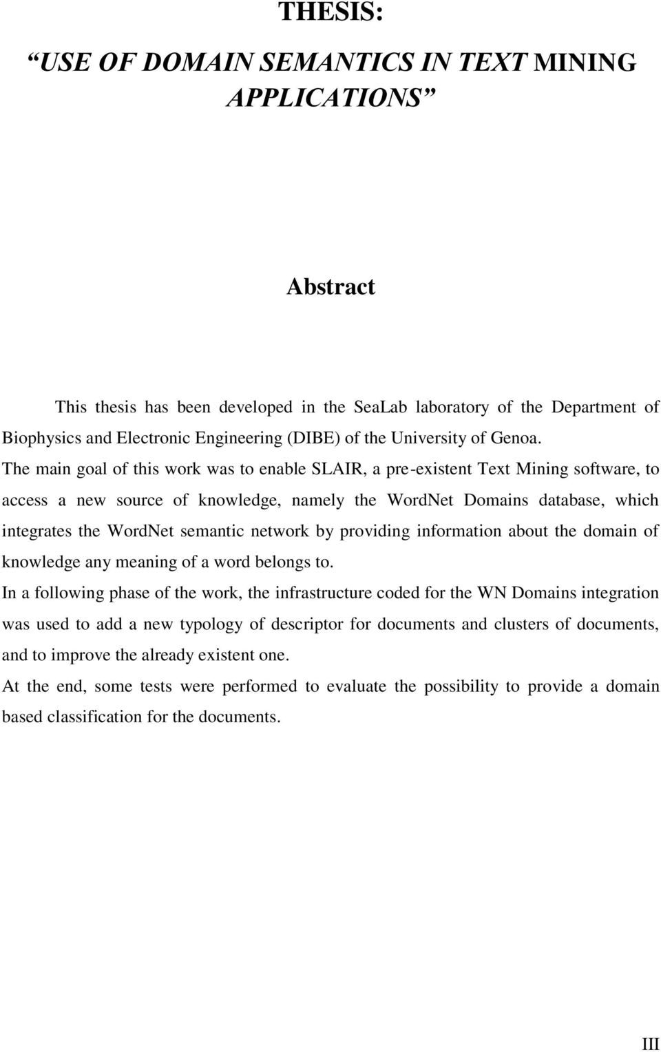 The main goal of this work was to enable SLAIR, a pre-existent Text Mining software, to access a new source of knowledge, namely the WordNet Domains database, which integrates the WordNet semantic