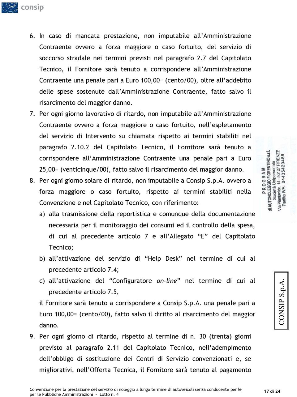 Amministrazione Contraente, fatto salvo il risarcimento del maggior danno. 7.