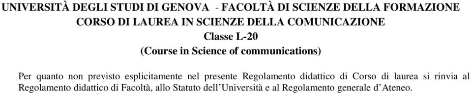 si rinvia al Regolamento didattico di Facoltà,