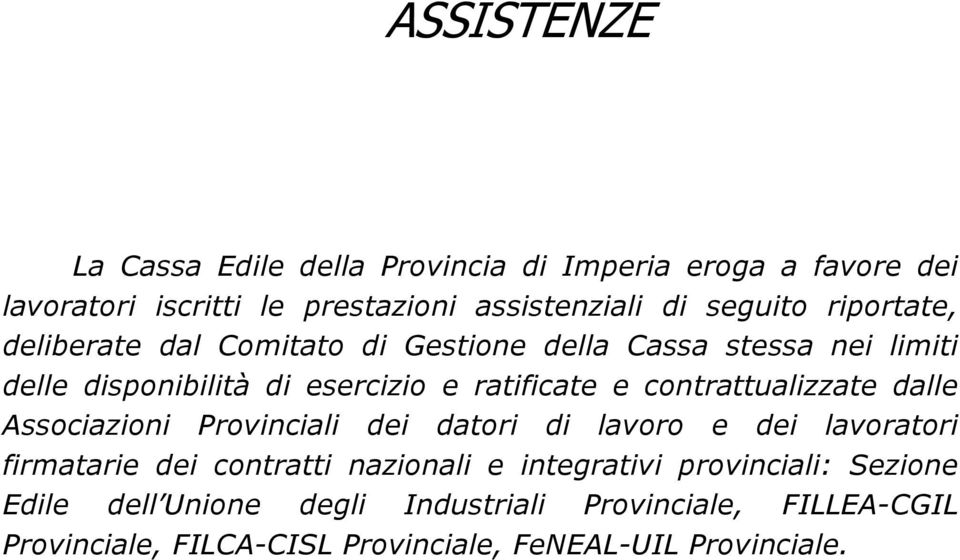 contrattualizzate dalle Associazioni Provinciali dei datori di lavoro e dei lavoratori firmatarie dei contratti nazionali e