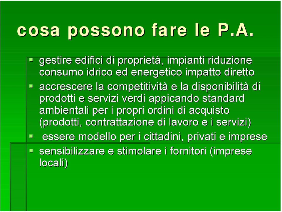 accrescere la competitività e la disponibilità di prodotti e servizi verdi appicando standard