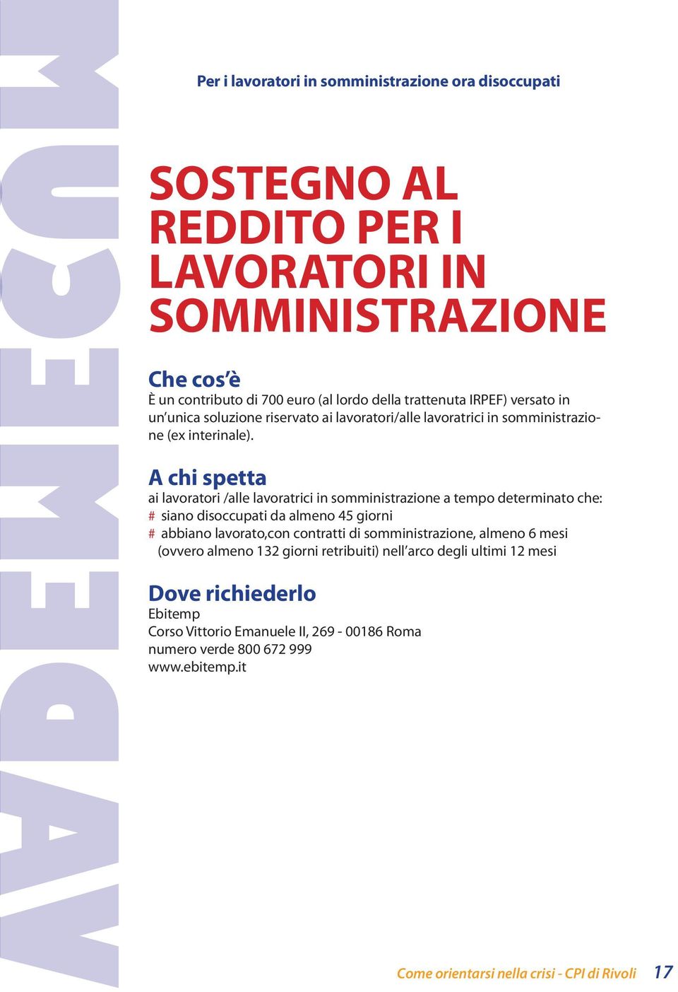 A chi spetta ai lavoratori /alle lavoratrici in somministrazione a tempo determinato che: # siano disoccupati da almeno 45 giorni # abbiano lavorato,con contratti di