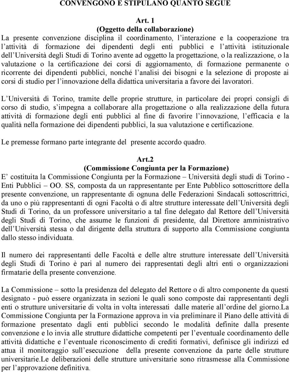 istituzionale dell Università degli Studi di Torino avente ad oggetto la progettazione, o la realizzazione, o la valutazione o la certificazione dei corsi di aggiornamento, di formazione permanente o