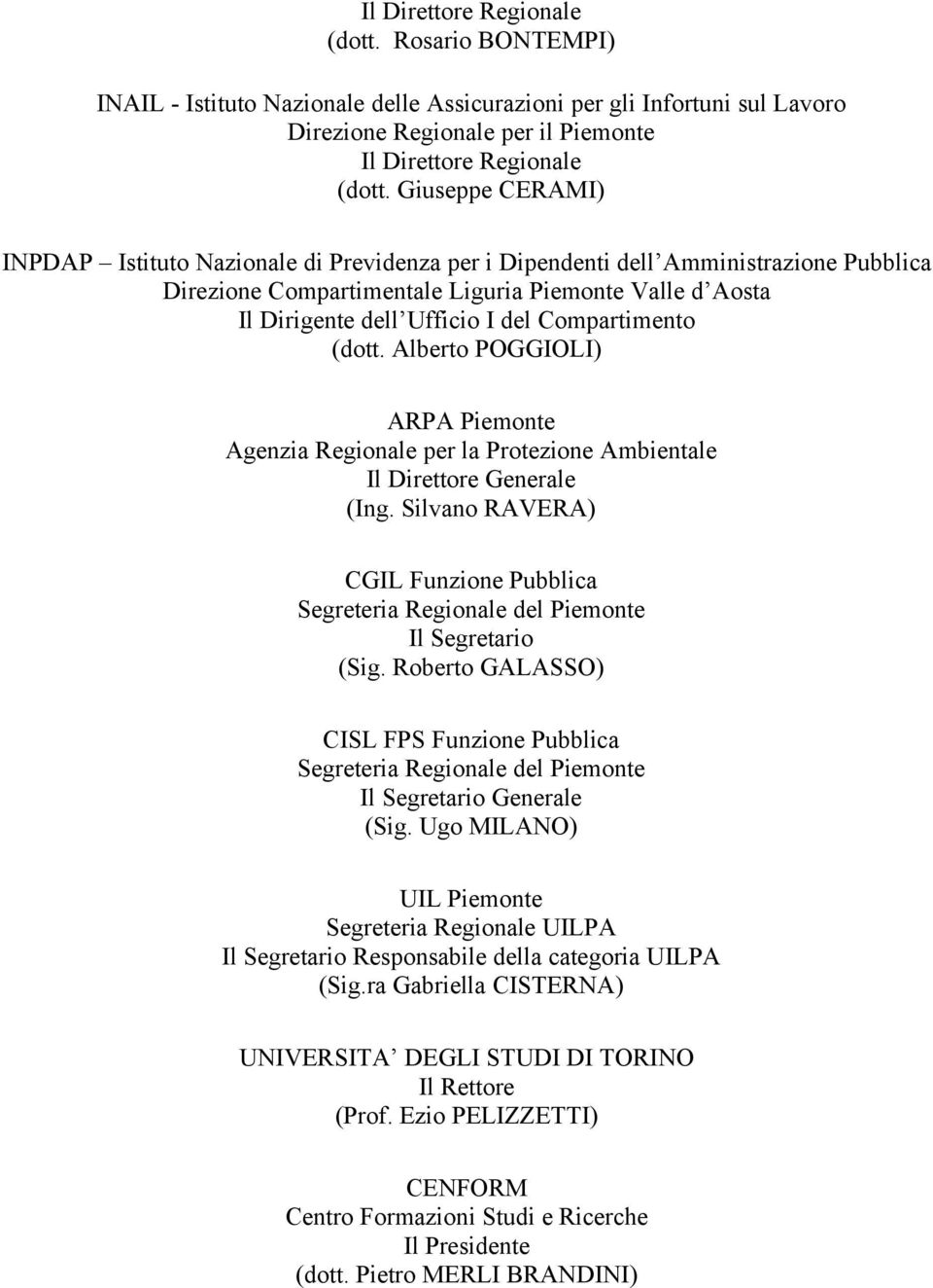 Compartimento (dott. Alberto POGGIOLI) ARPA Piemonte Agenzia Regionale per la Protezione Ambientale Il Direttore Generale (Ing.