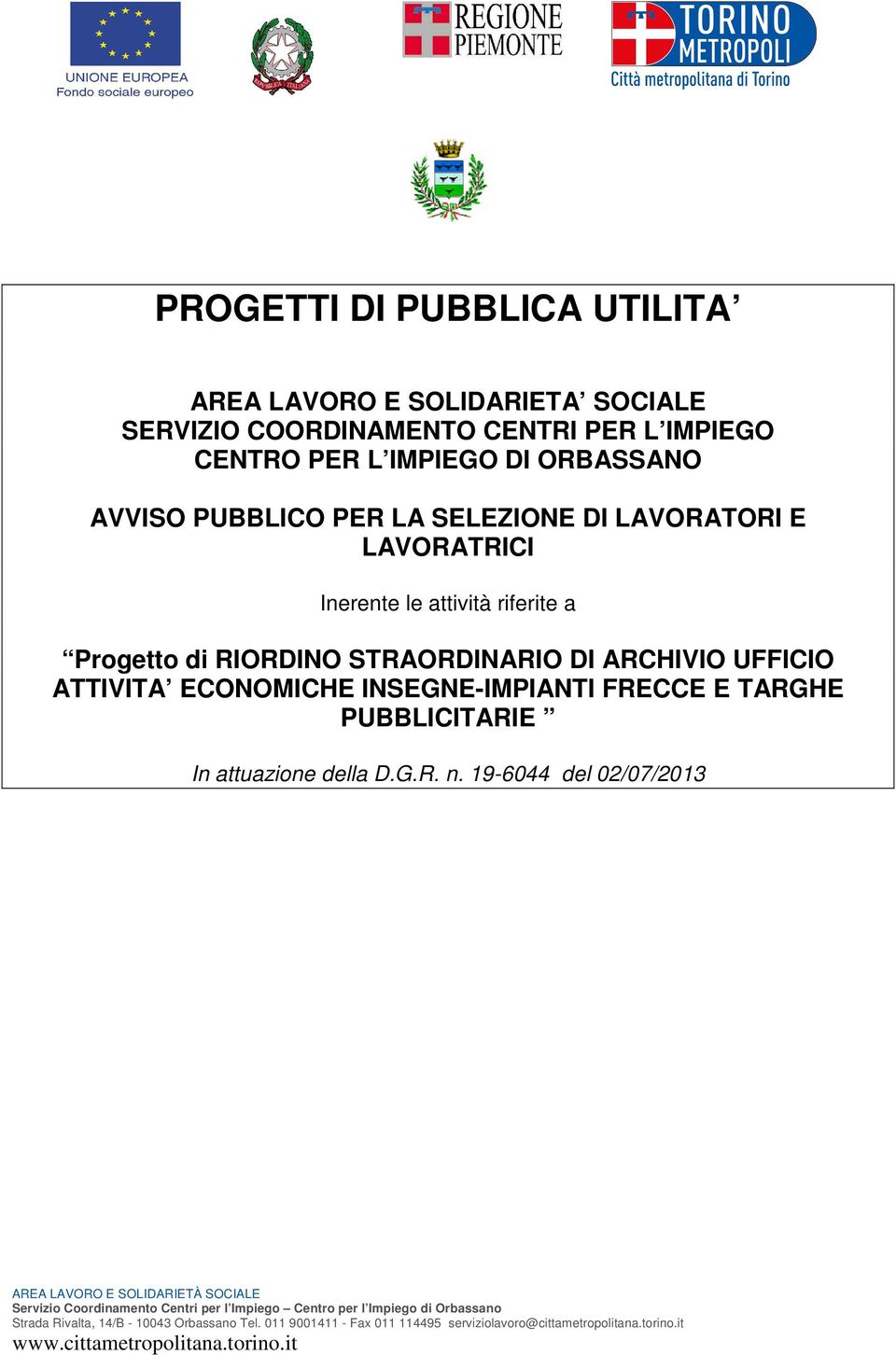 LAVORATRICI Inerente le attività riferite a Progetto di RIORDINO STRAORDINARIO DI ARCHIVIO UFFICIO