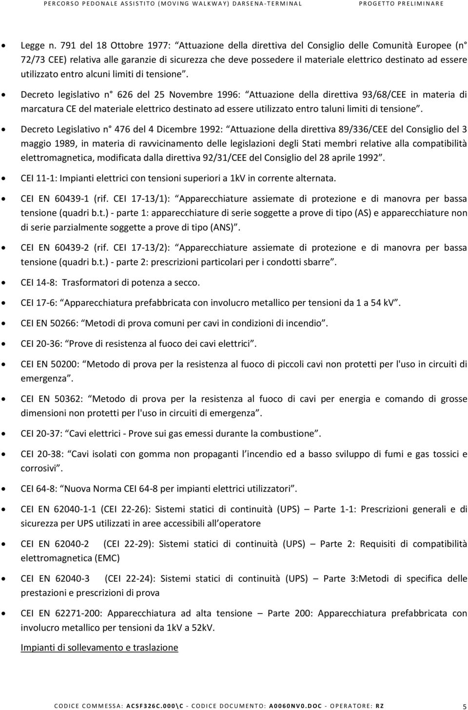 essere utilizzato entro alcuni limiti di tensione.