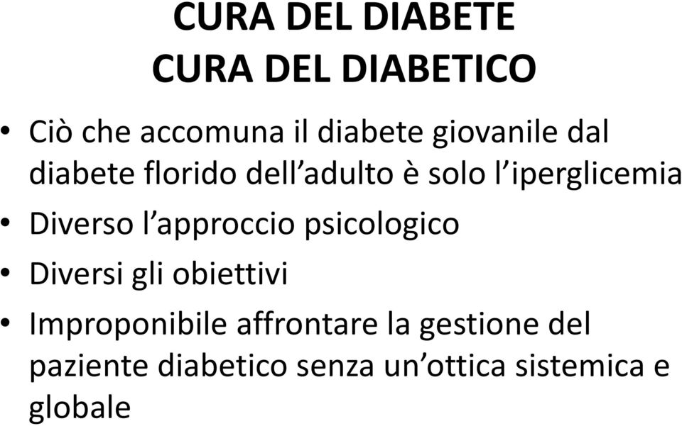 Diverso l approccio psicologico Diversi gli obiettivi Improponibile