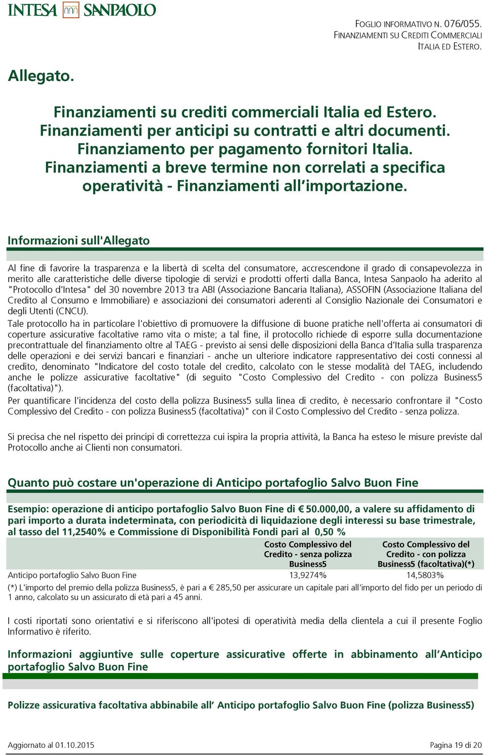 Informazioni sull'allegato Al fine di favorire la trasparenza e la libertà di scelta del consumatore, accrescendone il grado di consapevolezza in merito alle caratteristiche delle diverse tipologie