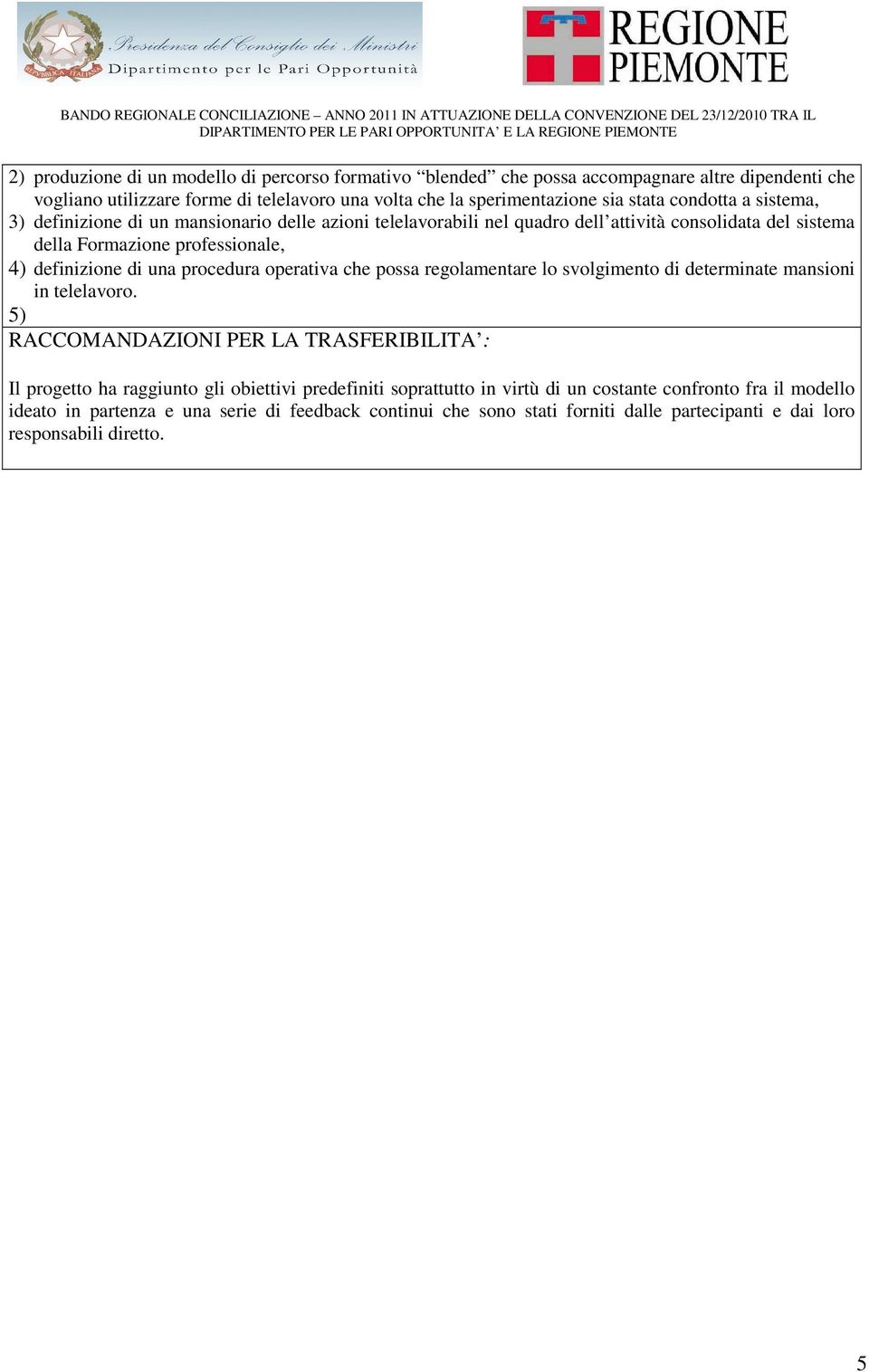 procedura operativa che possa regolamentare lo svolgimento di determinate mansioni in telelavoro.