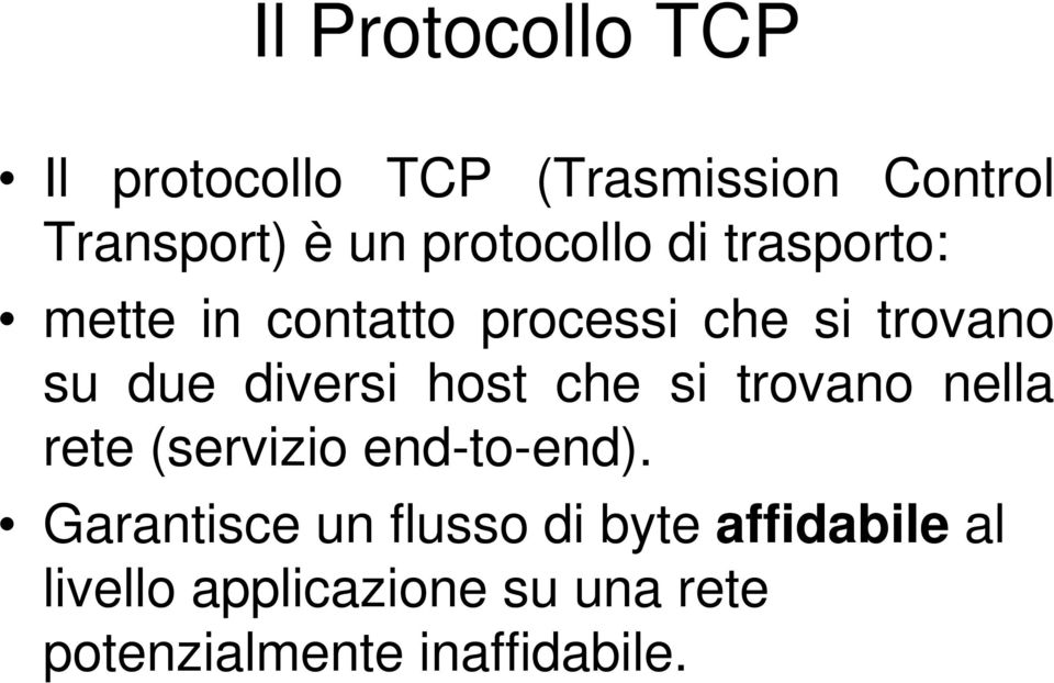 diversi host che si trovano nella rete (servizio end-to-end).