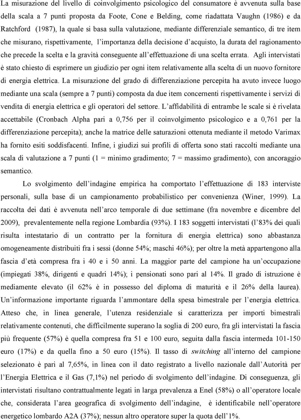 precede la scelta e la gravità conseguente all effettuazione di una scelta errata.