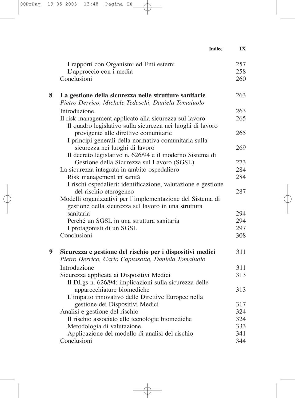 direttive comunitarie 265 I principi generali della normativa comunitaria sulla sicurezza nei luoghi di lavoro 269 Il decreto legislativo n.