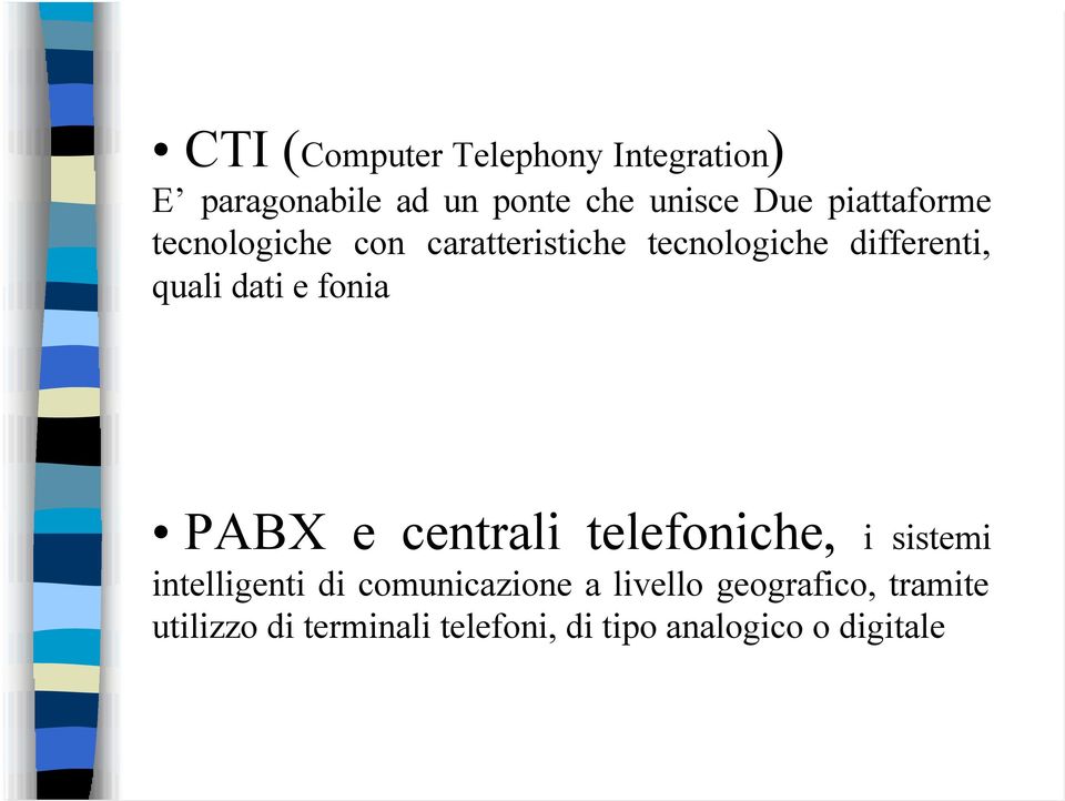 e fonia PABX e centrali telefoniche, i sistemi intelligenti di comunicazione a