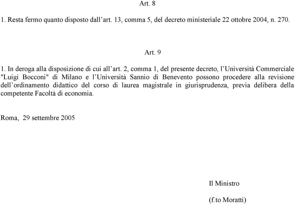 2, comma 1, del presente decreto, l Università Commerciale "Luigi Bocconi" di Milano e l Università Sannio di Benevento