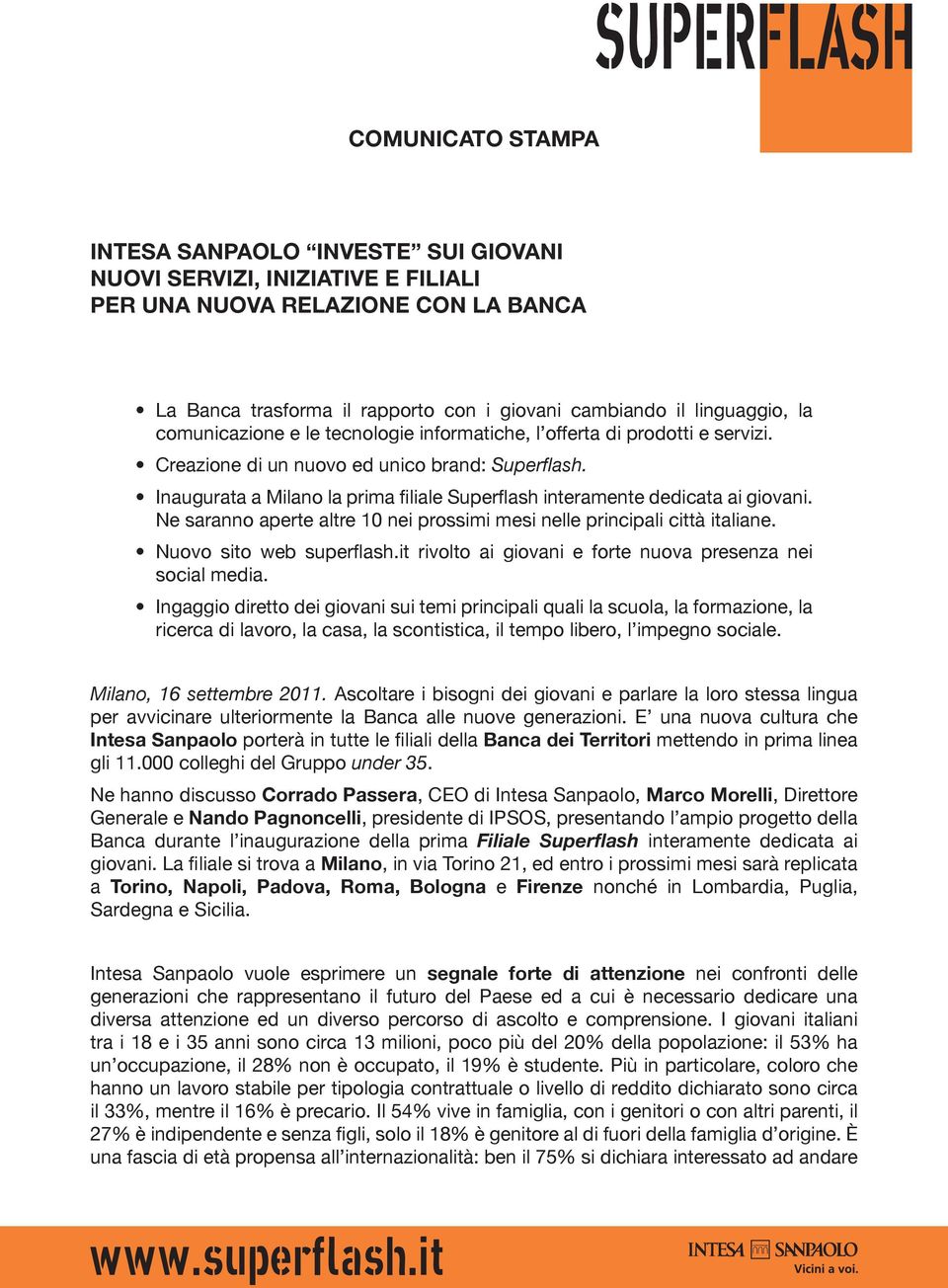 Inaugurata a Milano la prima filiale Superflash interamente dedicata ai giovani. Ne saranno aperte altre 10 nei prossimi mesi nelle principali città italiane. Nuovo sito web superflash.