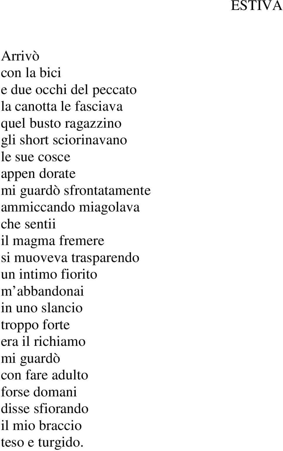 magma fremere si muoveva trasparendo un intimo fiorito m abbandonai in uno slancio troppo forte era