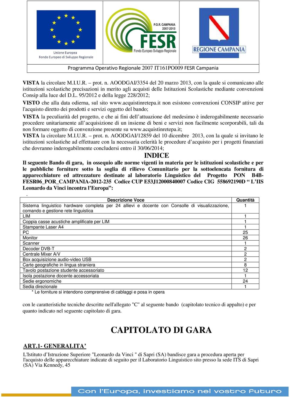 L. 95/2012 e della legge 228/2012; VISTO che alla data odierna, sul sito www.acquistinretepa.