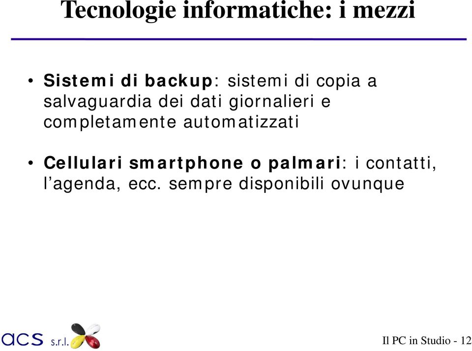 automatizzati Cellulari smartphone o palmari: i contatti, l