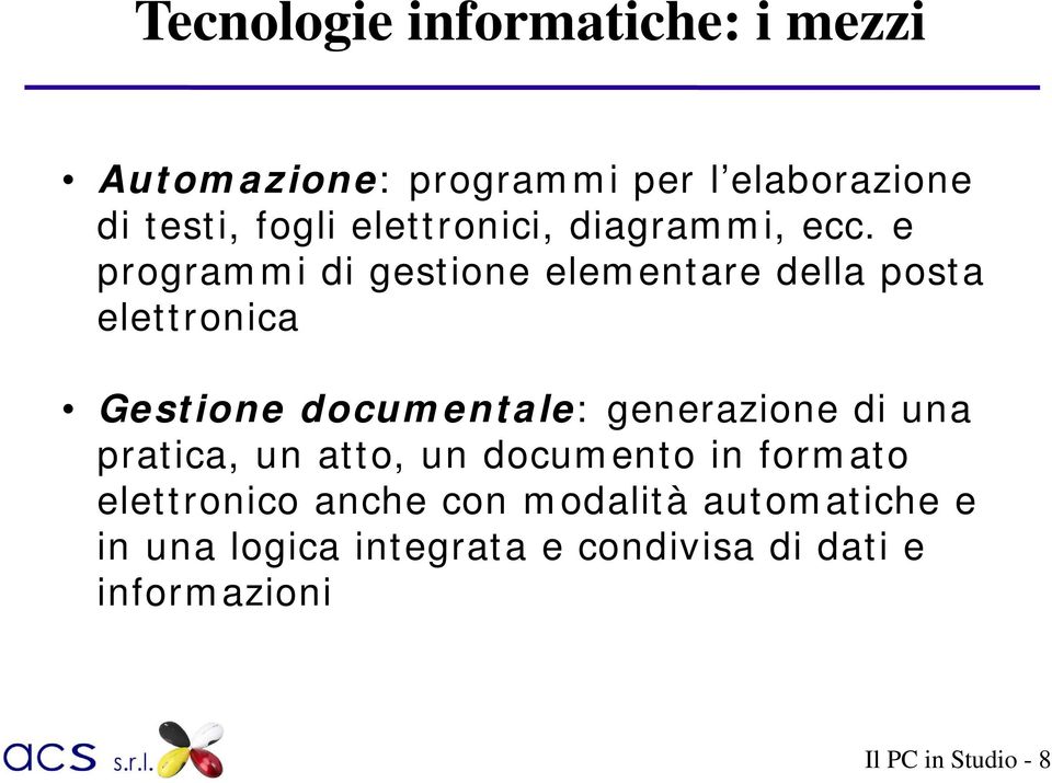 e programmi di gestione elementare della posta elettronica Gestione documentale: generazione di