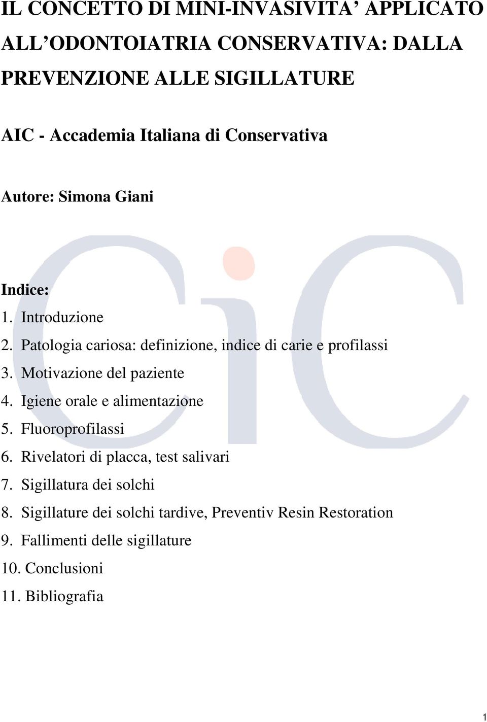 Motivazione del paziente 4. Igiene orale e alimentazione 5. Fluoroprofilassi 6. Rivelatori di placca, test salivari 7.