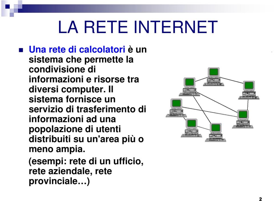 Il sistema fornisce un servizio di trasferimento di informazioni ad una