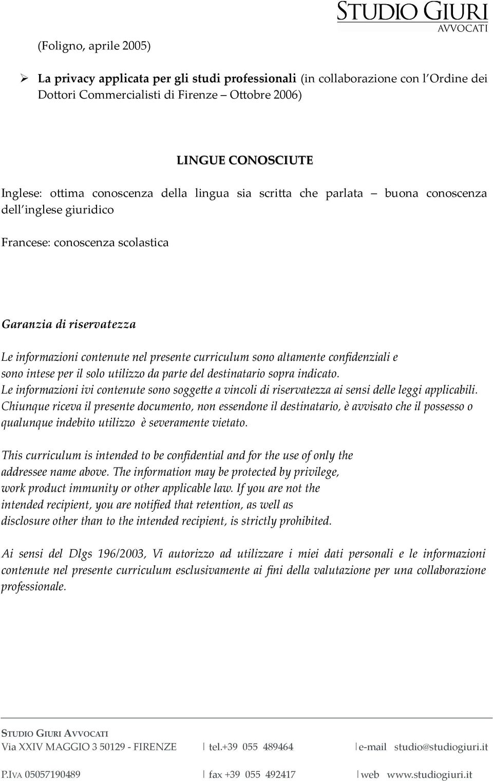 altamente confidenziali e sono intese per il solo utilizzo da parte del destinatario sopra indicato.