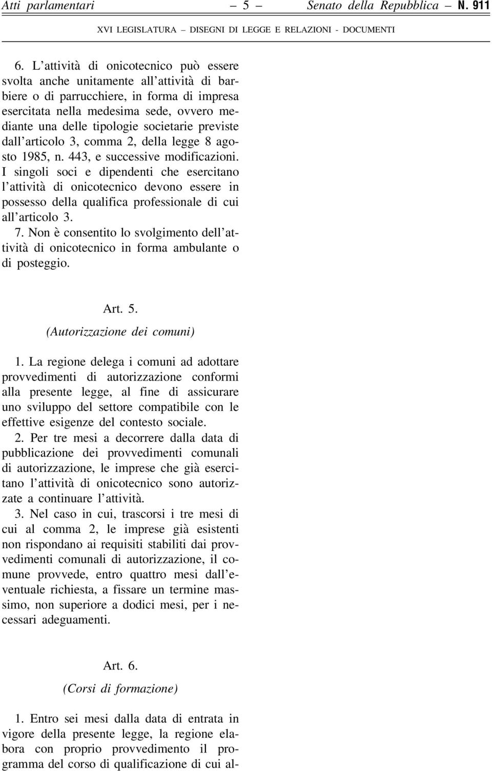 societarie previste dall articolo 3, comma 2, della legge 8 agosto 1985, n. 443, e successive modificazioni.