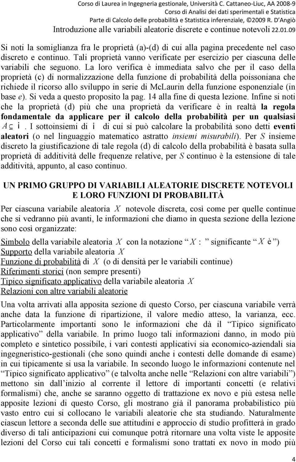 della funzione esponenziale (in base e). Si veda a questo proposito la pag. 14 alla fine di questa lezione.