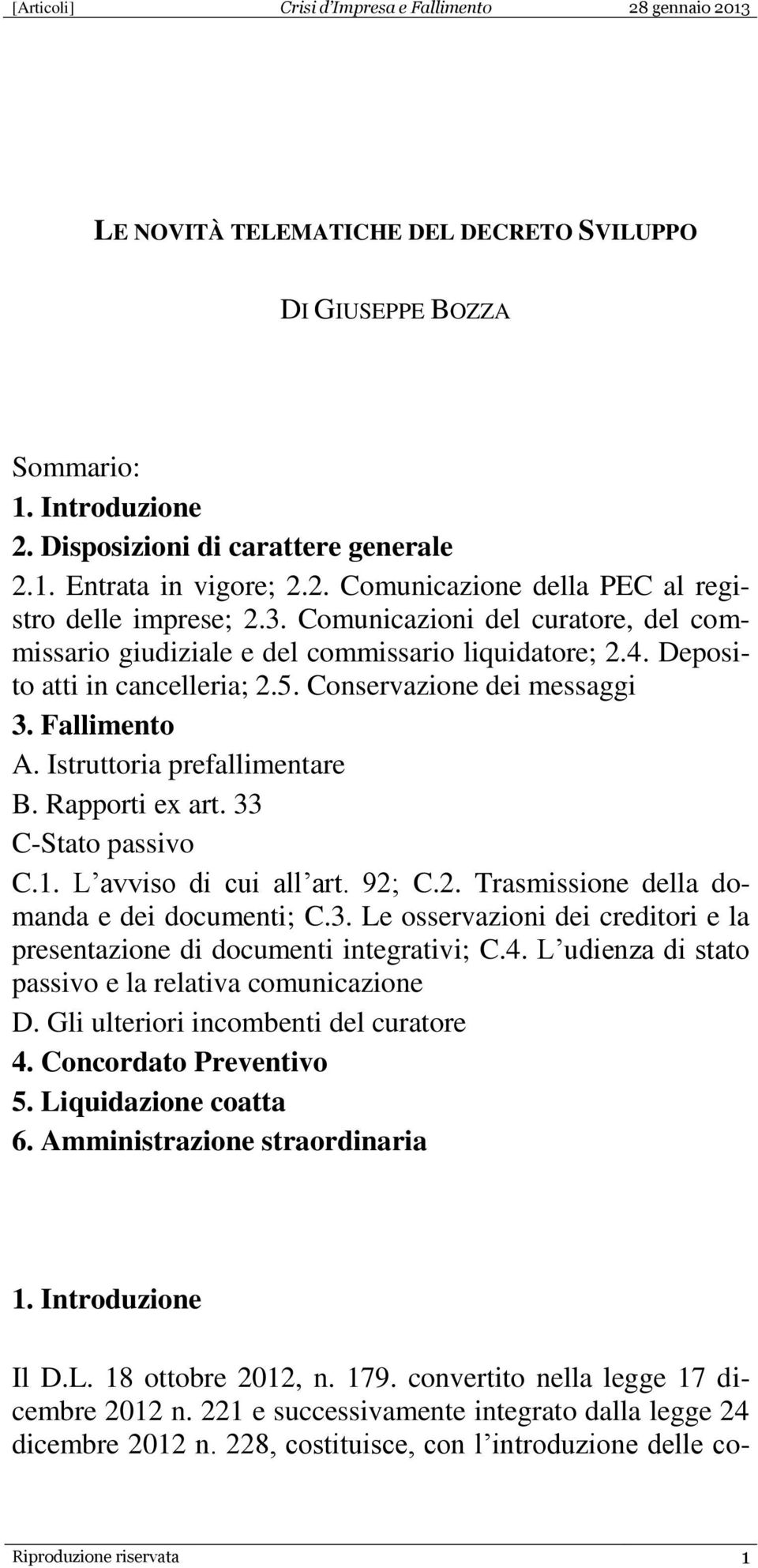 Istruttoria prefallimentare B. Rapporti ex art. 33 C-Stato passivo C.1. L avviso di cui all art. 92; C.2. Trasmissione della domanda e dei documenti; C.3. Le osservazioni dei creditori e la presentazione di documenti integrativi; C.