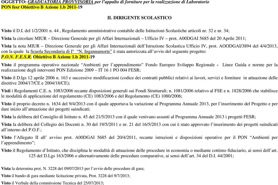 A00DGAI 5685 del 20 Aprile 2011; Vista la nota MIUR Direzione Generale per gli Affari Internazionali dell Istruzione Scolastica Ufficio IV, prot.