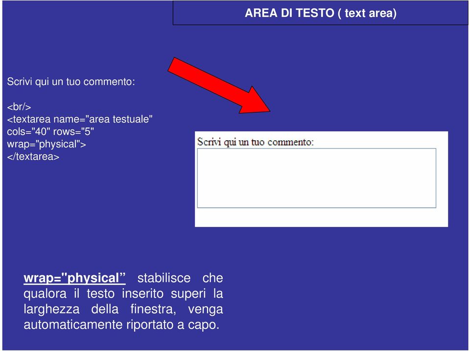 </textarea> wrap="physical stabilisce che qualora il testo inserito