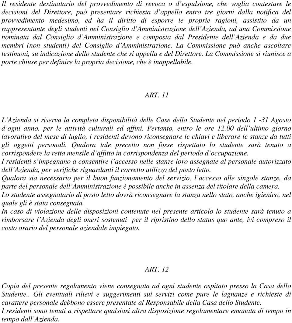 Consiglio d Amministrazione e composta dal Presidente dell Azienda e da due membri (non studenti) del Consiglio d Amministrazione.