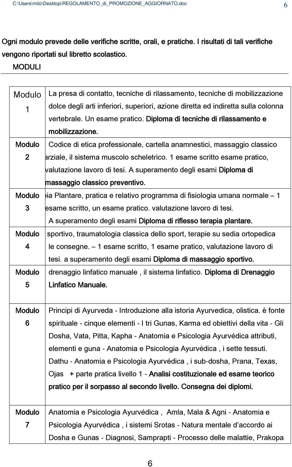 Un esame pratico. Diploma di tecniche di rilassamento e mobilizzazione. Modulo Codice di etica professionale, cartella anamnestici, massaggio classico 2 arziale, il sistema muscolo scheletrico.