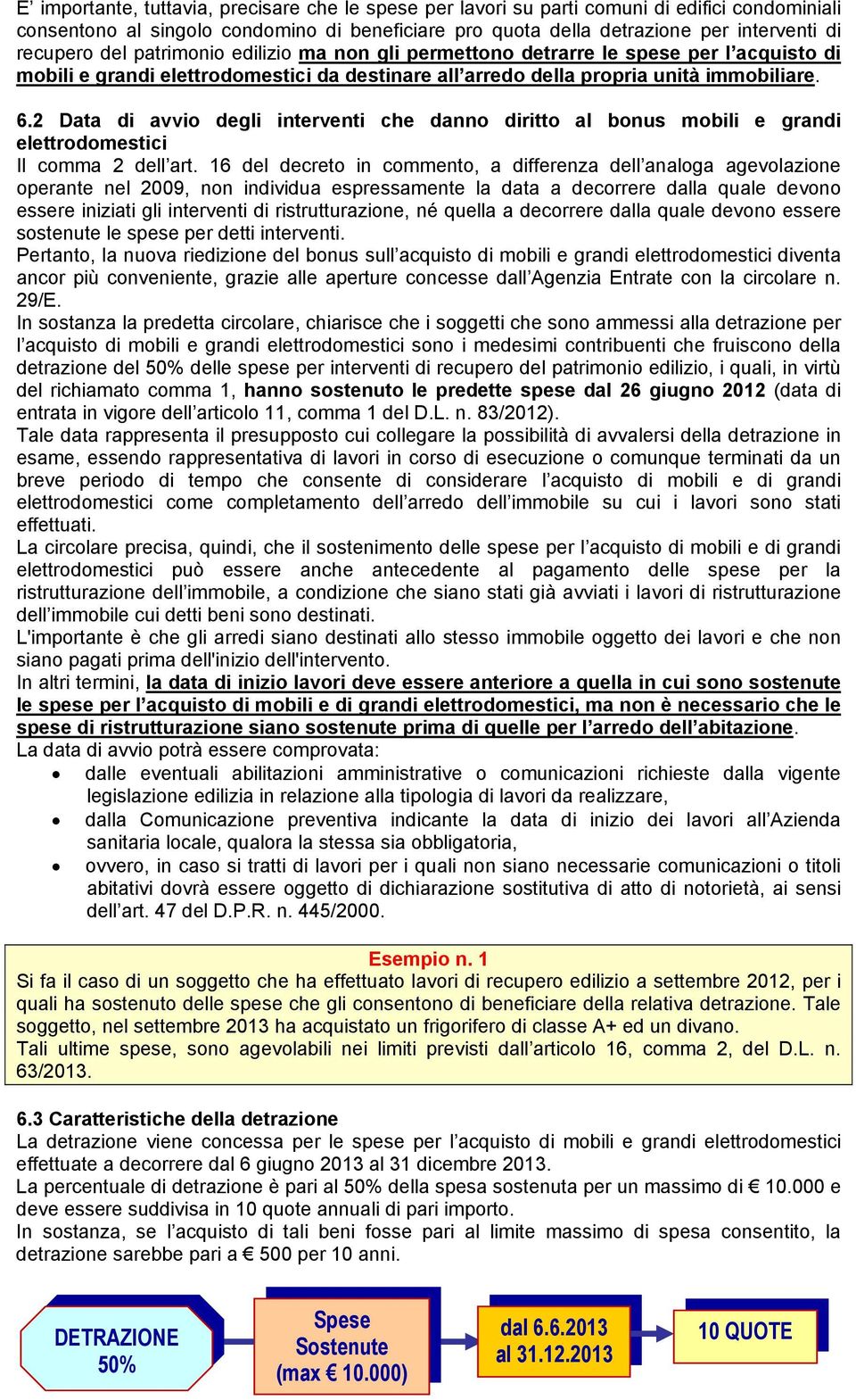 2 Data di avvio degli interventi che danno diritto al bonus mobili e grandi elettrodomestici Il comma 2 dell art.