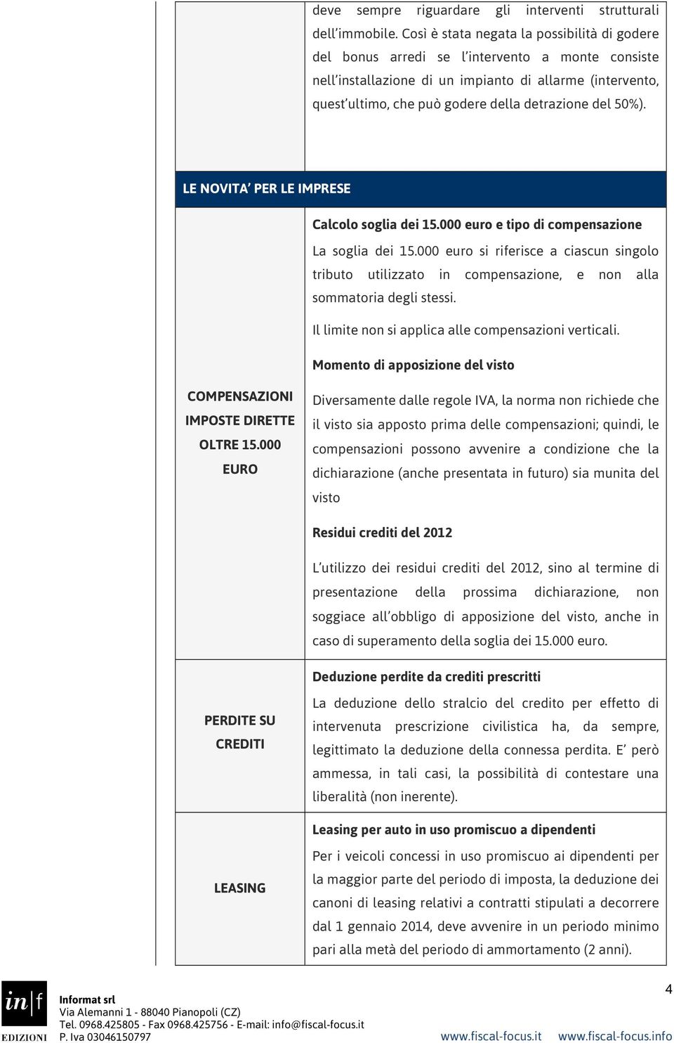 del 50%). LE NOVITA PER LE IMPRESE Calcolo soglia dei 15.000 euro e tipo di compensazione La soglia dei 15.