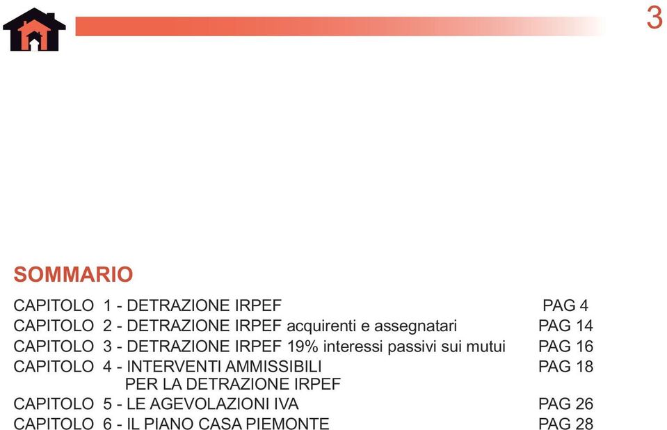 passivi sui mutui PAG 16 CAPITOLO 4 - INTERVENTI AMMISSIBILI PAG 18 PER LA