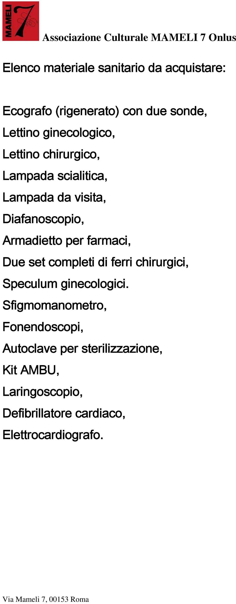 Armadietto per farmaci, Due set completi di ferri chirurgici, Speculum ginecologici.