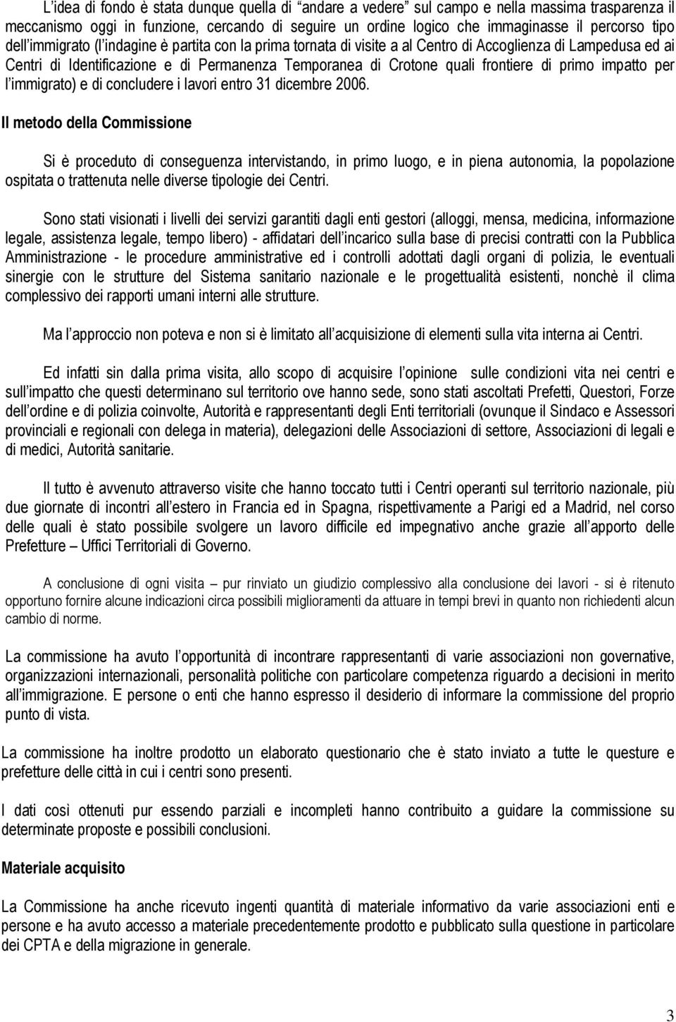 primo impatto per l immigrato) e di concludere i lavori entro 31 dicembre 2006.