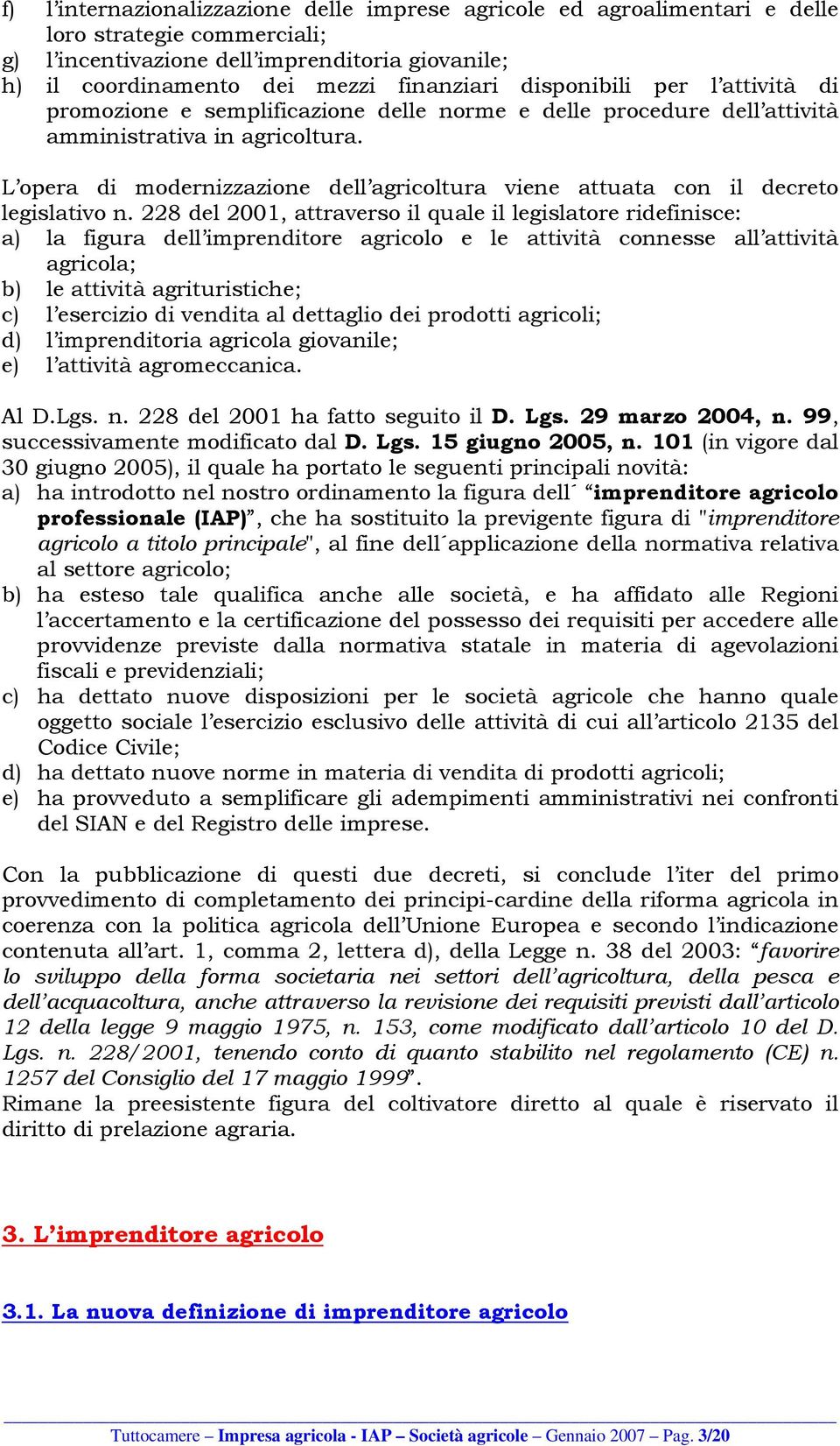 L opera di modernizzazione dell agricoltura viene attuata con il decreto legislativo n.